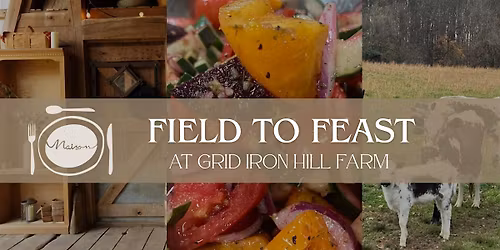 Field to Feast: Grid Iron Hill Farm