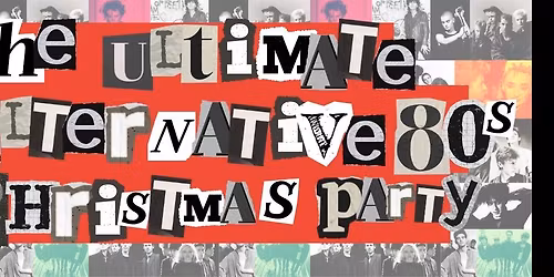 THE ULTIMATE ALTERNATIVE 80S CHRISTMAS PARTY