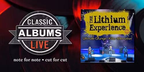 Classic Albums Live Tribute Show: The Lithium Experience