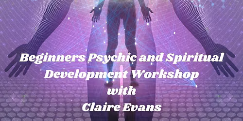 Workshop 1 - Beginners Psychic and Spiritual Development Workshop