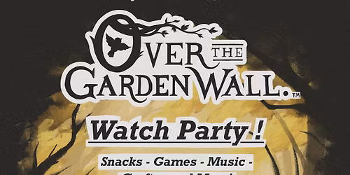 Over the Garden Wall Watch Party