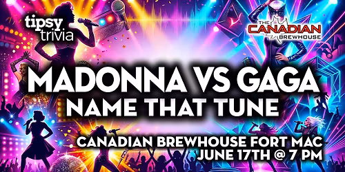 Fort McMurray: CND Brewhouse - Madonna VS Gaga +80s Pop NTT - Jun 17, 7pm