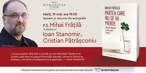 \u201ePartea care nu se va pierde\u201d \u2013 P.S. Mihai Fr\u0103\u021bil\u0103, Ioan Stanomir \u0219i Cristian P\u0103tr\u0103\u0219coniu