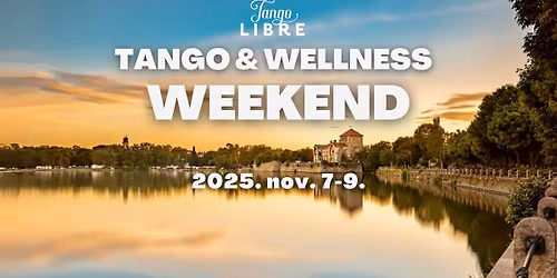 Tango & Wellness Weekend, nov. 7-9.