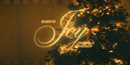 Christmas at Evergreen - Season of Joy