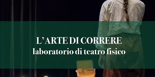 Laboratorio di Teatro Fisico\ud83d\udd38L'Arte di Correre\ud83d\udd38 Open Day
