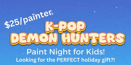 K-Pop Demon Hunters Kid\u2019s Paint Night