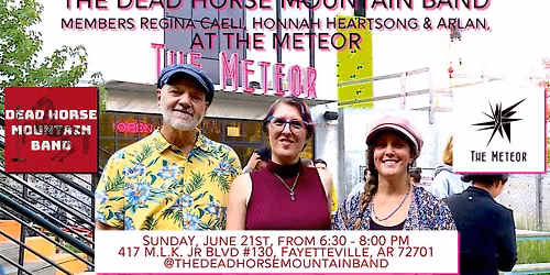 The DEAD HORSE MOUNTAIN BAND members Regina Caeli, Honnah Heartsong & Arlan, AT THE METEOR!