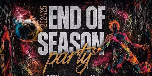 'End Of Season' Party @YOURS 24th May 2026