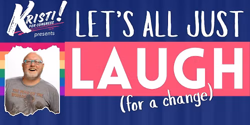 Kristi Burke Presents: Let\u2019s All Just Laugh (For a Change)