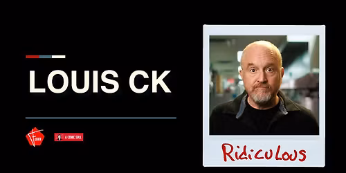 Louis CK - RIDICULOUS