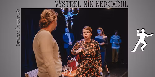 Divadlo \u013dahostaj\u0148a: V\u00fdstrel nik nepo\u010dul