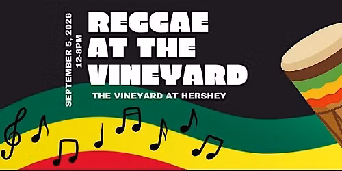 Reggae at the Vineyard! At The Vineyard at Hershey