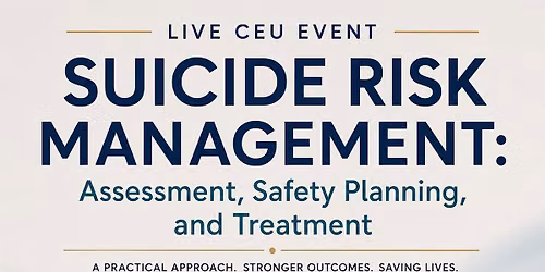 Suicide Risk Management: Assessment, Safety Planning, and Treatment