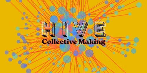 Communal: Hive - Collective Making