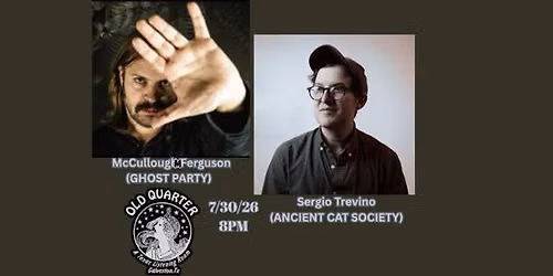 MCCULLOUGH FERGUSON (GHOST PARTY) & SERGIO TREVINO (ANCIENT CAT SOCIETY) LIVE AT THE OLD QUARTER