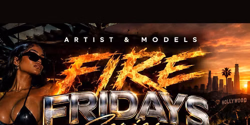 FIRE FRIDAYS \u2014 ARTIST & MODELS SERIES
