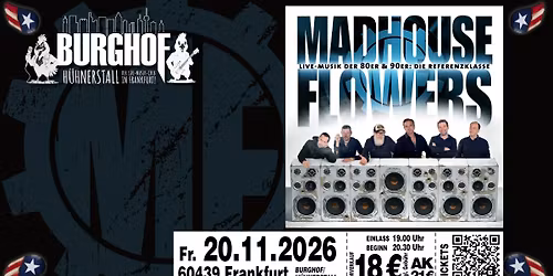 MADHOUSE FLOWERS - LIVE im Burghof H\u00fchnerstall