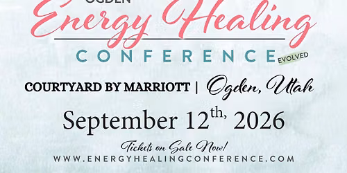Energy Healing Conference [Ogden, UT]