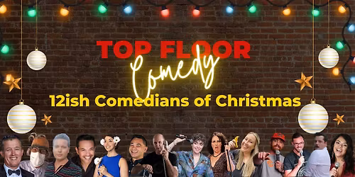Top Floor Comedy: 12ish Comedians of Christmas