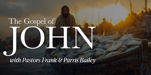 The Gospel of John with Pastors Frank & Parris Bailey