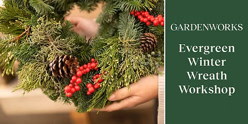 Evergreen Winter Wreath Workshop at GARDENWORKS Saanich