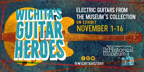 Wichita\u2019s Guitar Heroes: Electric Guitars from the Museum\u2019s Collection