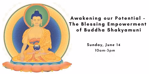 Awakening our Potential \u2013 The Blessing Empowerment of Buddha Shakyamuni