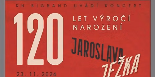 Slavnostn\u00ed koncert JAROSLAV JE\u017dEK - 120