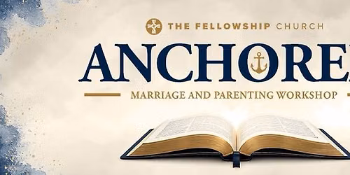 Anchored: Marriage and Parenting Workshop