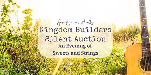 Kingdom Builders Silent Auction: An Evening of Sweets and Strings