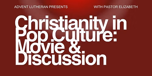 Christianity and Popular Culture: Movie and Discussion