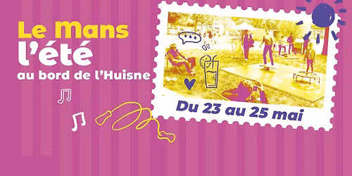 Le Mans l'\u00e9t\u00e9, Au bord de l'Huisne - du 23 au 25 mai