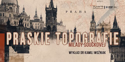 Praskie topografie Sou\u010dkovej | Wyk\u0142ad dr Kamili Wo\u017aniak