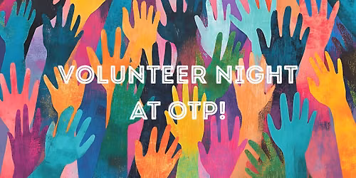 Volunteer Night at OTP!