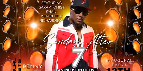 Sundays After 7 feat. Saxaphonist Shan "Shableek" Richardson and others