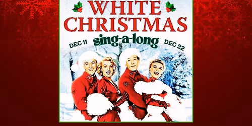 White Christmas Sing-A-Long (Dec 11)