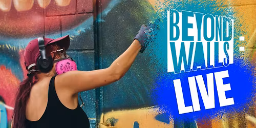 Beyond Walls: LIVE