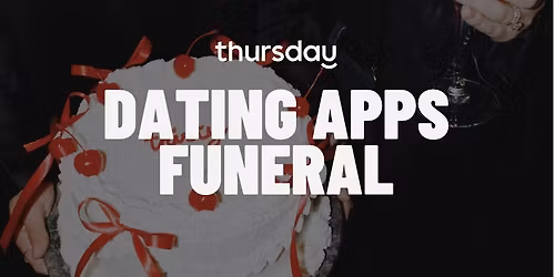 Thursday | Thursday's 1st Anniversary \u2013 The Dating App Funeral (Under 35) | Berlin