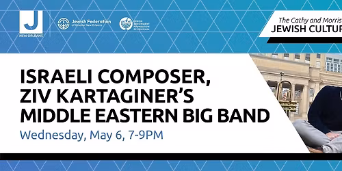 Cathy and Morris Bart Jewish Cultural Arts Series: Israeli Composer Ziv Kartaginer