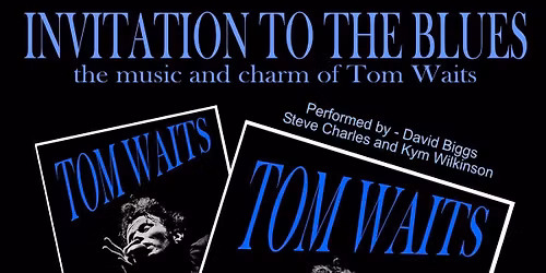 Invitation to the Blues - the music and charm of TOM WAITS - live at the Semaphore Workers Club