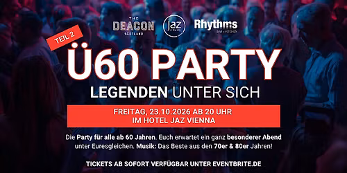 \u00dc60 PARTY \u2013 LEGENDEN UNTER SICH - Freitag, 23.10. ab 20 Uhr Jaz Wien