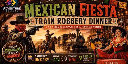 Mexican Fiesta TRAIN ROBBERY & Dinner at Aspen Crossing (ALMOST SOLD OUT)