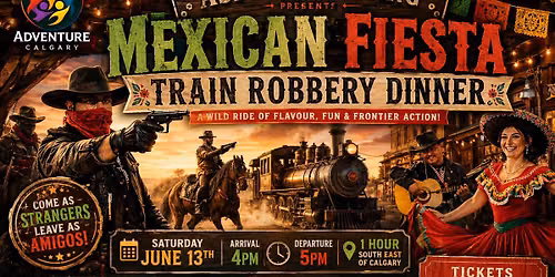 Mexican Fiesta TRAIN ROBBERY & Dinner at Aspen Crossing (ALMOST SOLD OUT)