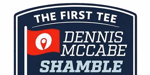10th Annual Dennis McCabe First Tee Shamble 