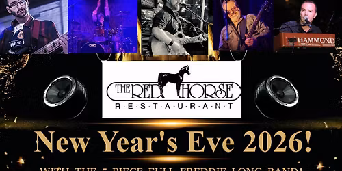 New Year's Eve 2026 w\/ The Freddie Long Band & The Red Horse Steakhouse!