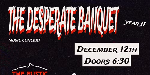 THE DESPERATE BANQUET YEAR II