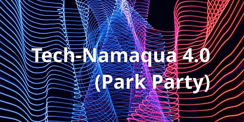 Tech-Namaqua 4.0 (Park Party)