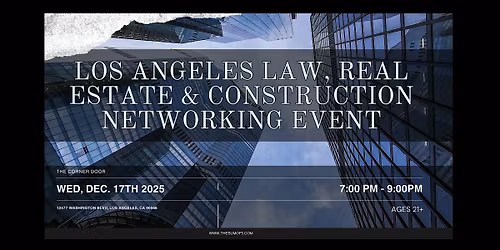 Los Angeles Law, Real Estate & Construction Networking Event