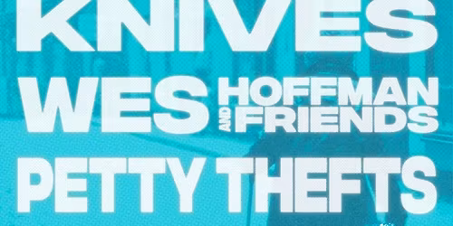 The Longest Hall, Knives, Wes Hoffman and Friends, and Petty Thefts